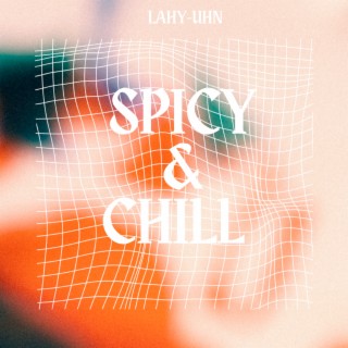 Spicy & Chill lyrics | Boomplay Music