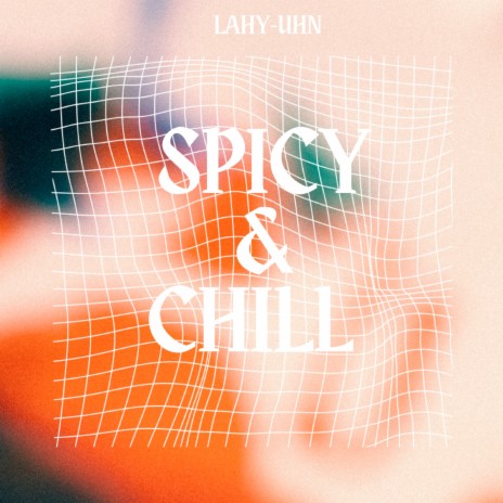 Spicy & Chill | Boomplay Music