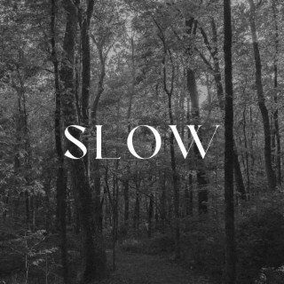 Slow