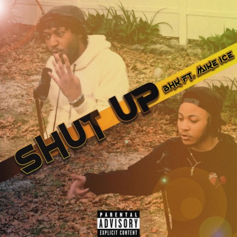 Shut Up ft. Mike Ice | Boomplay Music