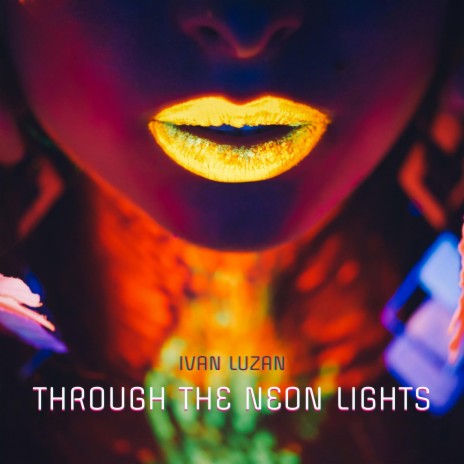 Through The Neon Lights | Boomplay Music