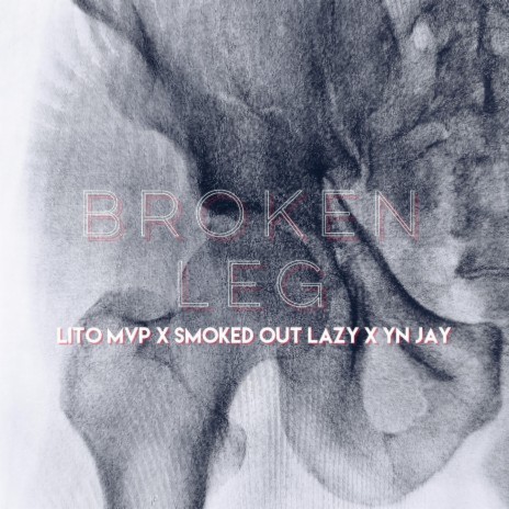 Broken Leg ft. Smoked Out Lazy & Yn Jay | Boomplay Music