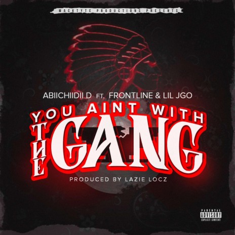 You Aint With The Gang ft. Lazie locz, Frontline & Lil Jgo