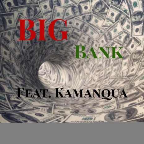 Big Bank (feat. Kamanqua) | Boomplay Music