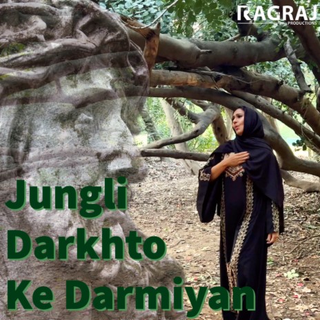 Jungli Darkhto Ke Darmiyan ft. Denise Harbour | Boomplay Music