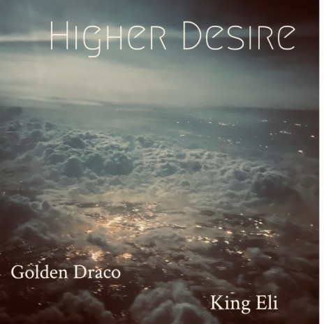Higher Desire ft. King Eli | Boomplay Music
