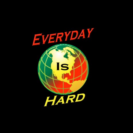 Everyday Is Hard | Boomplay Music