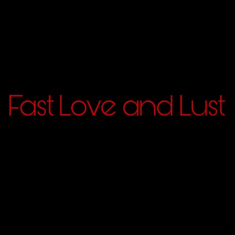 Fast Love and Lust ft. Its.Jovahn & Halle Farr | Boomplay Music