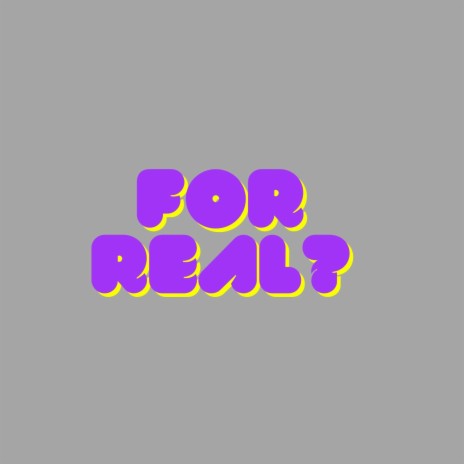 For Real? | Boomplay Music