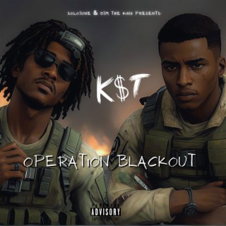 K.$.T Presents: OPERATION BLACKOUT