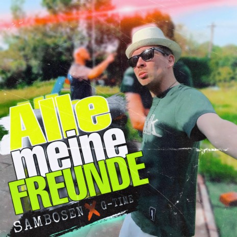 Alle Meine Freunde ft. g-Time | Boomplay Music