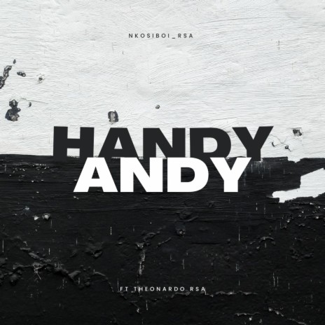 Handy Andy ft. Theonardo Rsa | Boomplay Music
