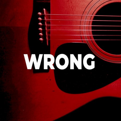 Wrong | Boomplay Music