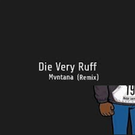 Die Very Rough (Remix) | Boomplay Music