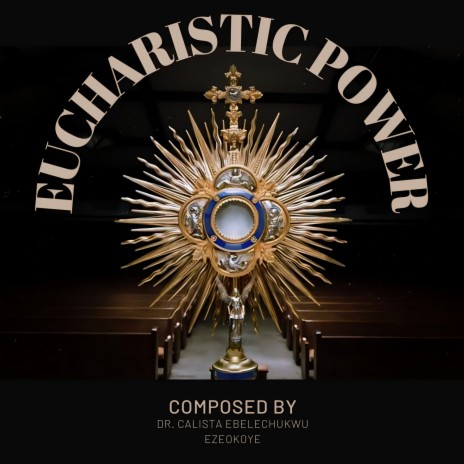 Eucharistic Power | Boomplay Music