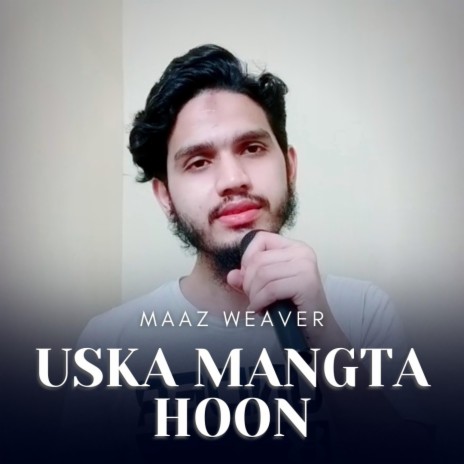 Uska Mangta Hoon (Hamd) | Boomplay Music