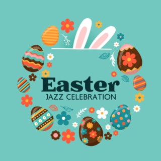 Easter Jazz Celebration: Joyful Tunes for the Easter Season