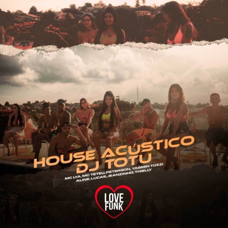 House Acústico Dj Totu ft. Mc Lya, Peterson, Yasmin Tozzi, Aline & Lucas | Boomplay Music