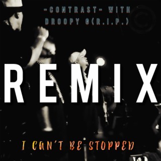 I Can't Be Stopped) (REMIX)