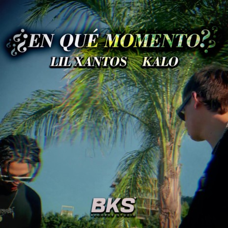 ¿EN QUÉ MOMENTO? ft. Kalo