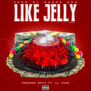 Like Jelly (feat. Lil Nuka)