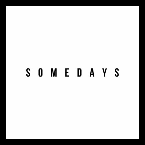 SOMEDAYS | Boomplay Music