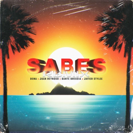 Sabes (Remix) ft. Javier Stylee, Dante Breccia & Juan Reynoso | Boomplay Music
