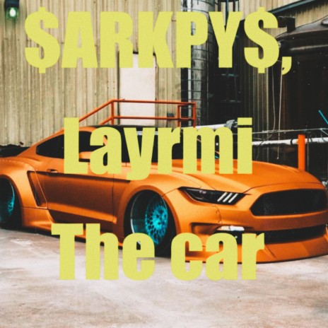 The Car ft. Layrmi | Boomplay Music