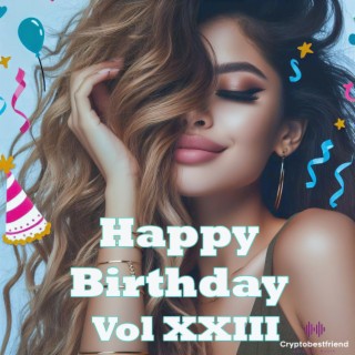 Happy Birthday, Vol. XXIII