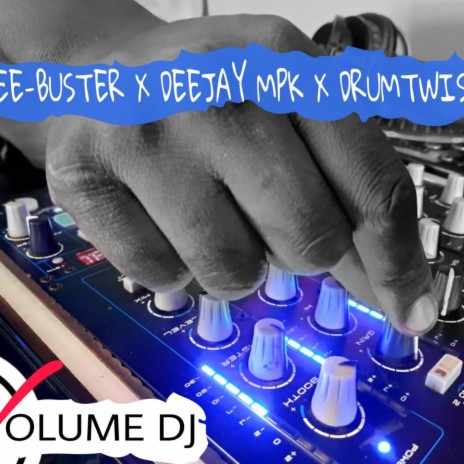 Volume Dj ft. Gee-Buster×DrumTwist501 | Boomplay Music
