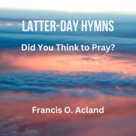 Did You Think to Pray? (Latter-Day Hymns) | Boomplay Music