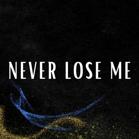 Tell Me You Don't Never Wanna Lose Me (Never Lose Me) | Boomplay Music