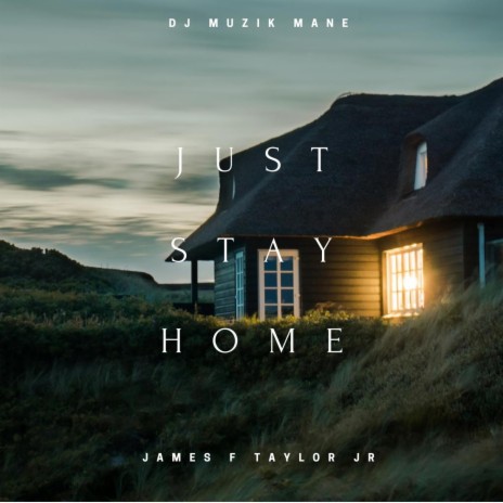 Just Stay Home (feat. James F Taylor Jr) | Boomplay Music