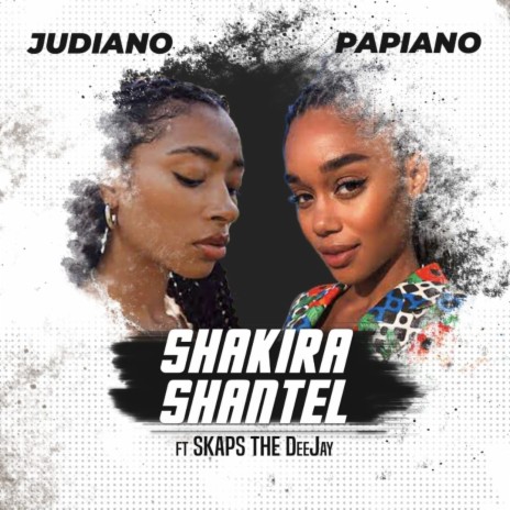 Shakira Shantel ft. Judiano & Skaps the Deejay | Boomplay Music