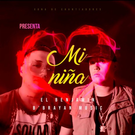 Mi Niña ft. El Benjamin & Brayanmusichile | Boomplay Music