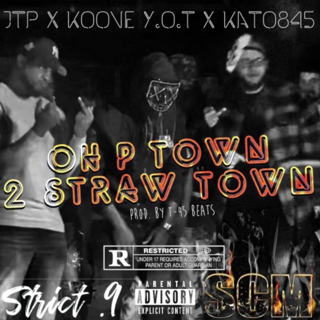 Oh P Town 2 Straw Town ft. Koove Y.O.T & Kato845 | Boomplay Music