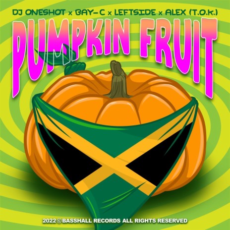 Pumpkin Fruit ft. Bay-C, Leftside & Alex (TOK) | Boomplay Music