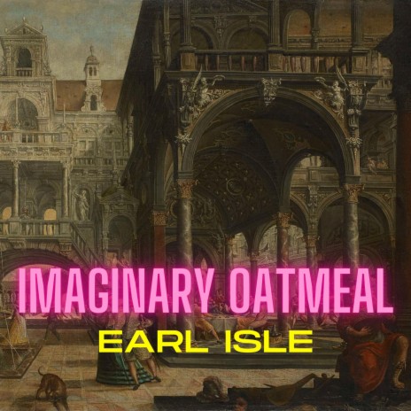 Imaginary Oatmeal | Boomplay Music