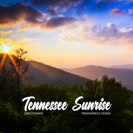 Tennessee Sunrise ft. TrainWreck Kenny | Boomplay Music
