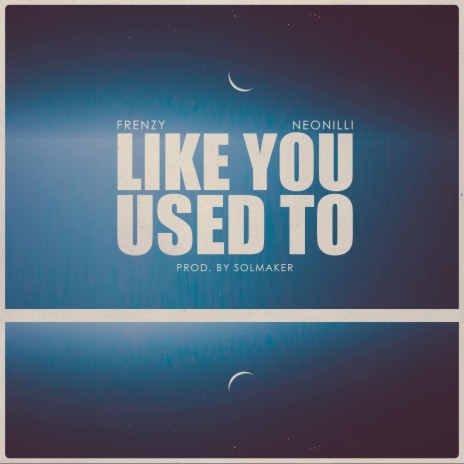 Like You Used To (feat. Neonilli) | Boomplay Music