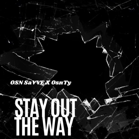 Stay out the way ft. OSN Ty | Boomplay Music