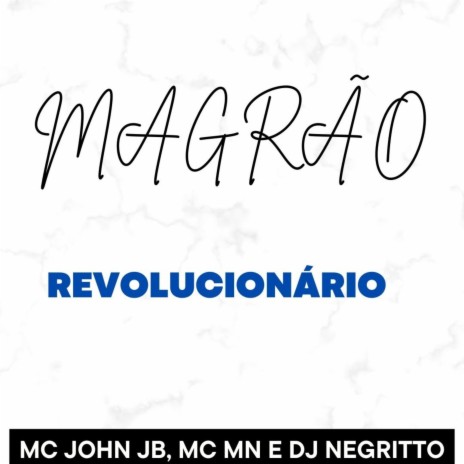 Magrão Revolucionário ft. MC MN & DJ Negritto | Boomplay Music