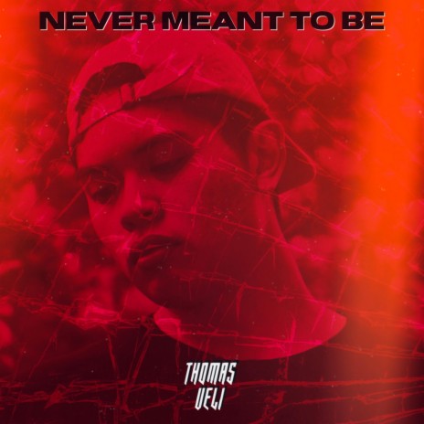 Never Meant To Be | Boomplay Music