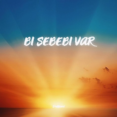 Bi Sebebi Var | Boomplay Music