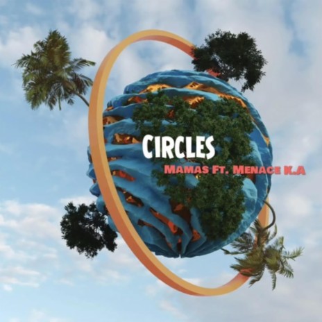 Circles ft. Menace K.A | Boomplay Music