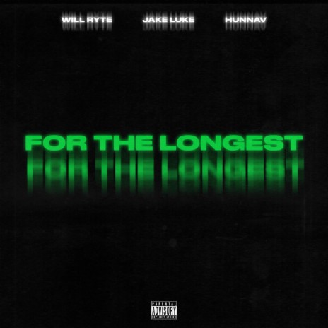 For The Longest ft. Jake Luke & HunnaV