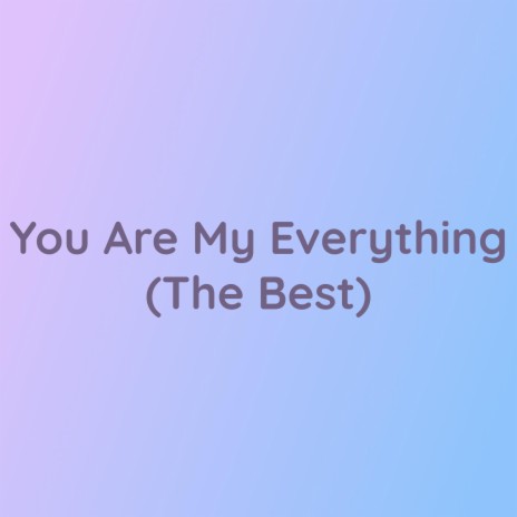 You Are My Everything (The Best)