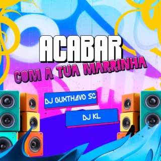 Acabar com a tua marrinha