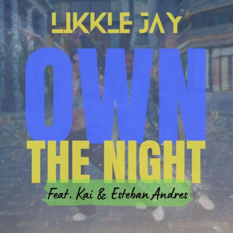 Own The Night ft. Kai. & Esteban Andres | Boomplay Music