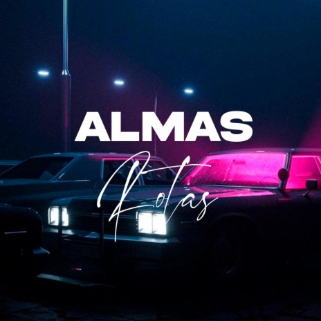 Almas Rotas | Boomplay Music